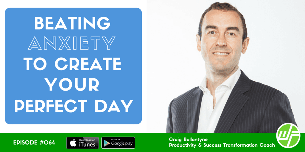 Craig Ballantyne beating anxiety to create your perfect day twitter FINAL WF 1