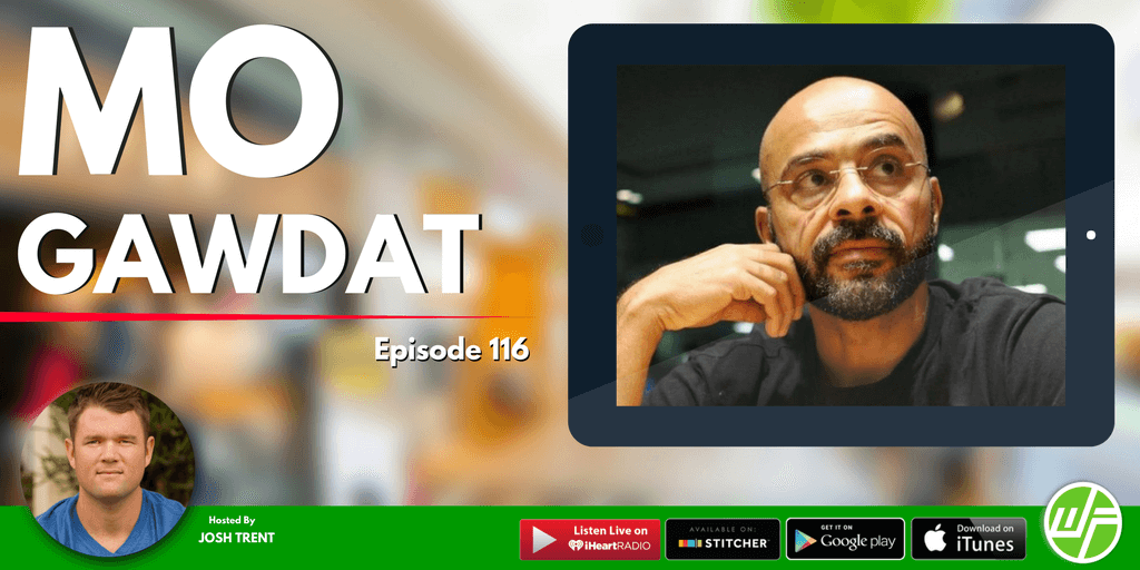 MO GAWDAT HOW TO ENGINEER YOUR PATH TO JOY WELLNESS FORCE RADIO EPISODE 116