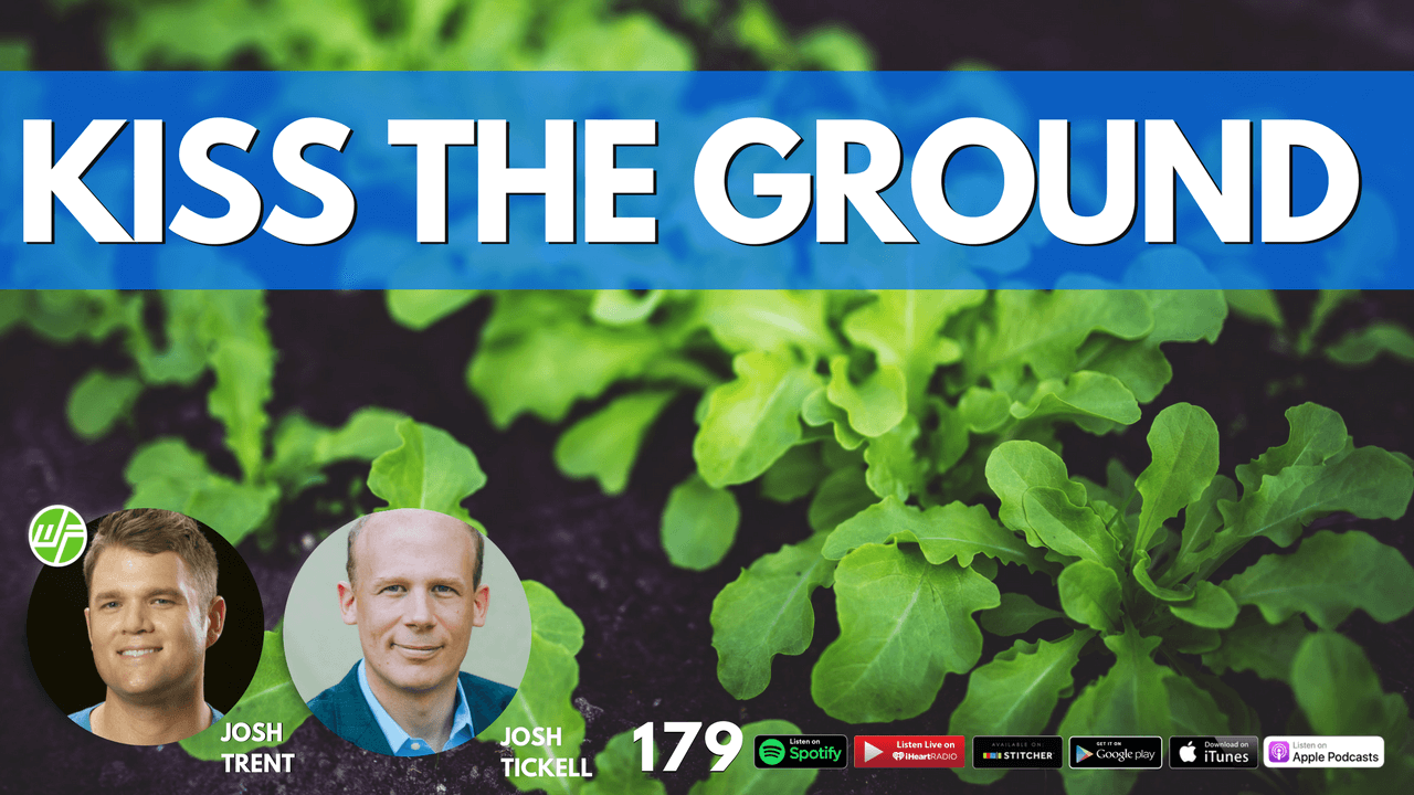 Josh Tickell_ Kiss The Ground WELLNESS FORCE RADIO 179