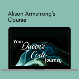 Alison Armstrong's Course | The Queen's Code Journey