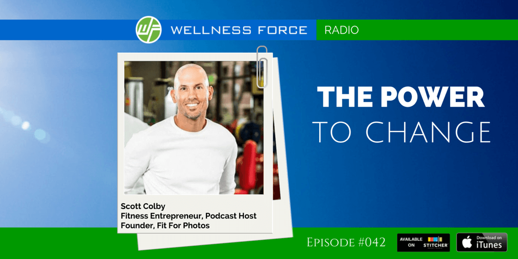 Scott Colby The Power To Change Wellness + Wisdom Scott Colby