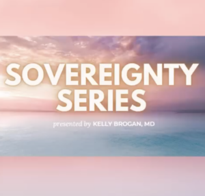 Sovereignty Series | Kelly Brogan MD