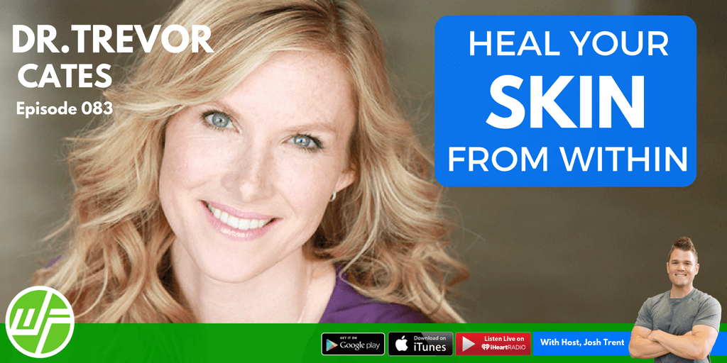HEAL YOUR SKIN FROM WITHIN WITH DR. TREVOR CATES