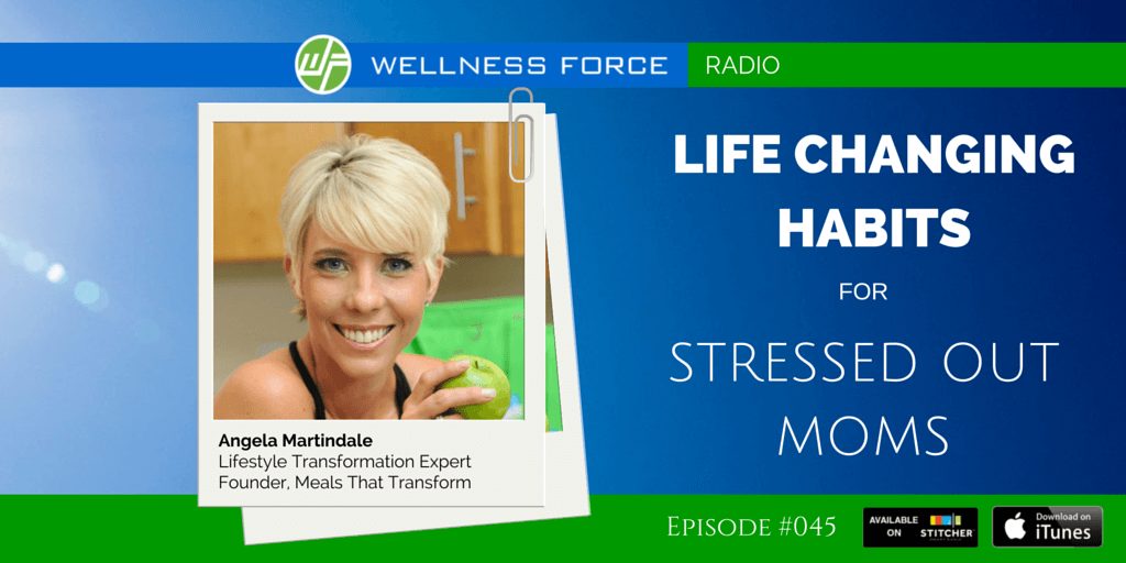 angela martindale life changing habits for stressed out moms angela martindale life changing habits for stressed out moms