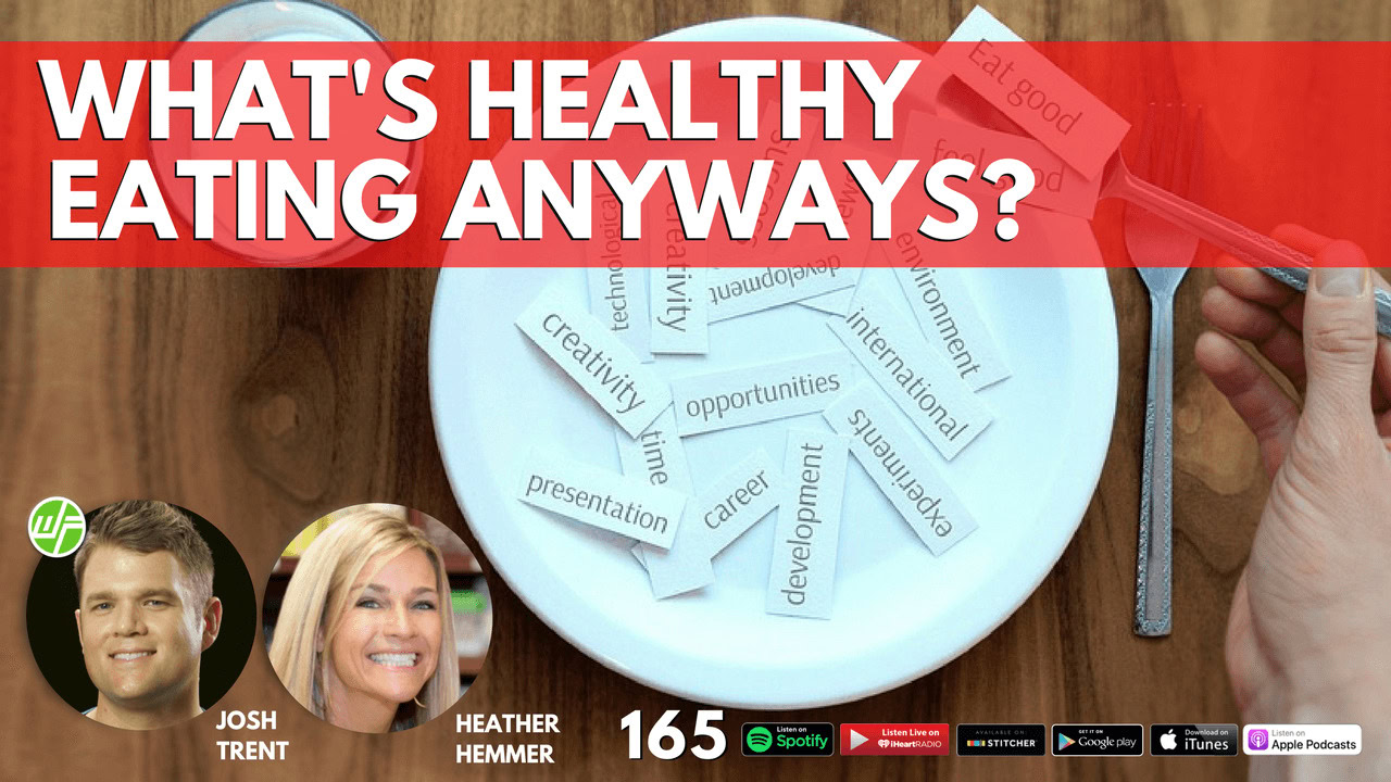 What’s Healthy Eating Anyways? Heather Hemmer 3 Whats Healthy Eating Anyways Heather Hemmer Josh Trent Wellness Force 1