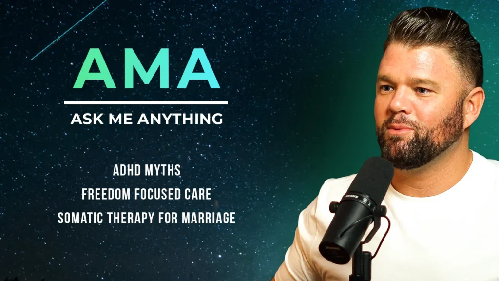 AMA: Somatic Therapy For Marriage, Freedom Focused Care + ADHD Myths AMA623 1024x576