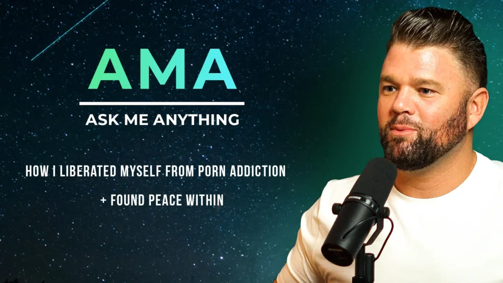 AMA: How I Liberated Myself from Porn Addiction + Found Peace Within AMA641 1024x576
