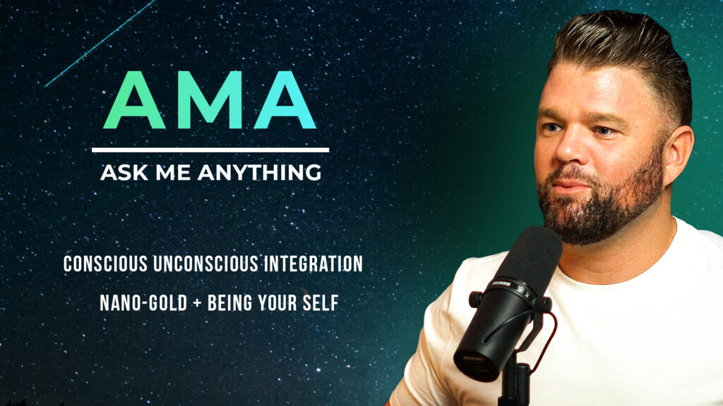 AMA | Conscious Unconscious Integration, Nano-Gold + Being Your SELF AMA669 1024x576