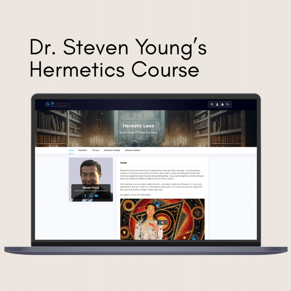 Dr. Steven Young: How To Use Your Mind to Shift Reality At Will Dr. Steven Young’s Hermetics Course | Unlock Ancient Wisdom