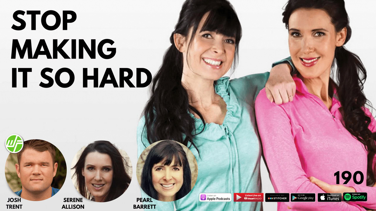 Serene Allison & Pearl Barrett: Stop Making It So Hard WELLNESS FORCE EPISODE 190